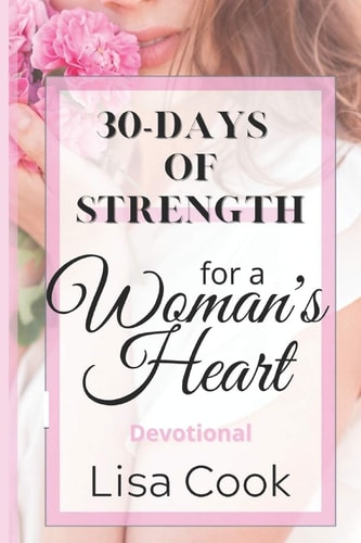 30 Days of Strength for a Woman's Heart Woman's Devotional