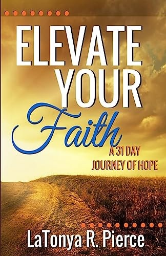 Elevate Your Faith! A 31 Day Journey of Hope