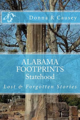 ALABAMA FOOTPRINTS Statehood Lost and Forgotten Stories