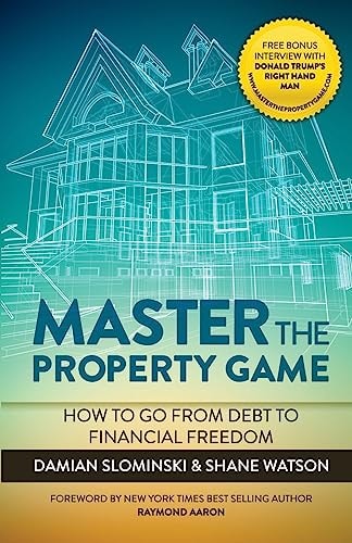 Master the Property Game How to Go from Debt to Financial Freedom