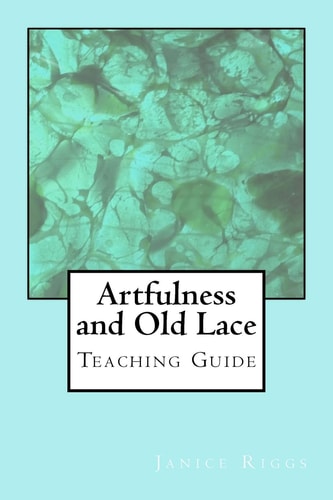 Artfulness and Old Lace Teaching Guide