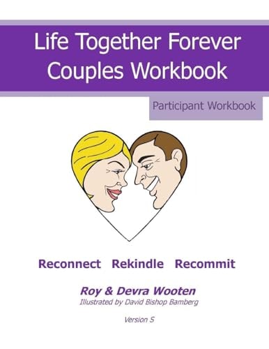 Life Together Forever Couples Weekend Participant Workbook