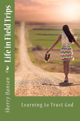 Life in Field Trips Learning to Trust God