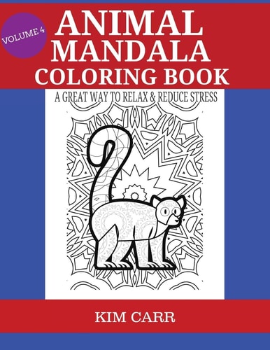 Animal Mandala Coloring Book Volume 4 A Great Way to Relax and Reduce Stress