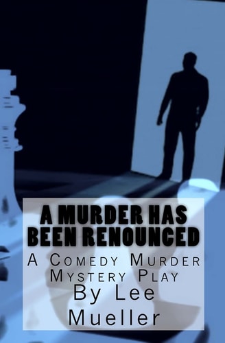 A Murder Has Been Renounced A Murder Mystery Comedy Play