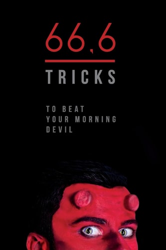 66,6 Tricks to Beat Your Morning Devil Easy Tricks and Techniques to Wake Up on Time.