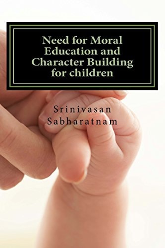 Need for Moral Education and Character Building for Children A Gateway for Healthy Citizens and Potential Leaders