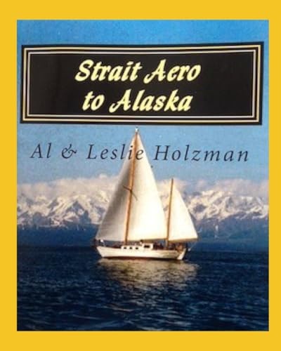 Strait Aero to Alaska Newport, Oregon to Juneau and Sitka, Alaska Via the Inside Passage