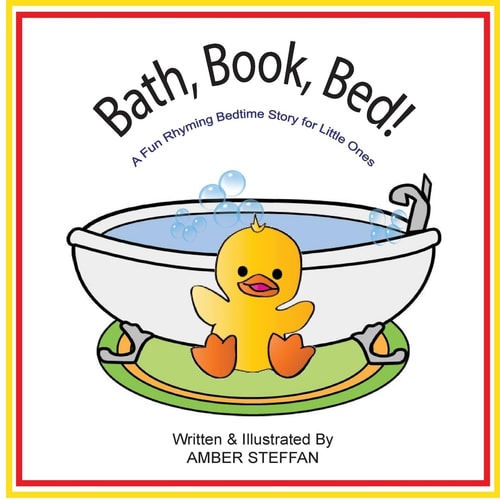 Bath, Book, Bed! A Fun Rhyming Bedtime Story for Little Ones