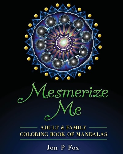 Mesmerize Me Adult and Family Coloring Book of Mandalas
