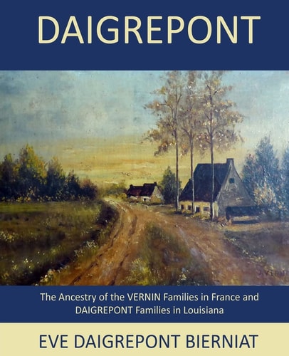 Daigrepont The Ancestry of the Vernin Families in France and Daigrepont Families in Louisiana