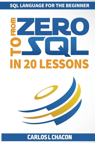 From Zero to SQL in 20 Lessons SQL Language for the Beginner