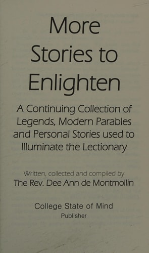 More Stories to Enlighten A Continuing Collection of Legends, Modern Parables and Personal Stories Used to Illuminate the Lectioniary