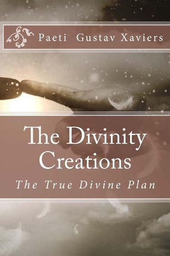 The Divinity Creations The True Divine Plan