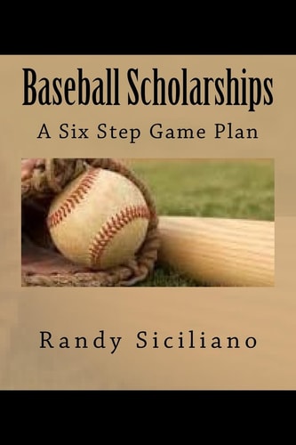 Baseball Scholarships A Six Step Game Plan