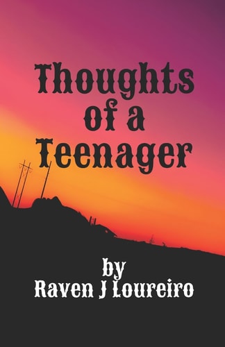 Thoughts of a Teenager A Collection of Poetry