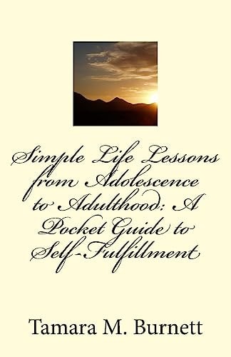Simple Life Lessons From Adolescence to Adulthood A Pocket Guide to Self-Fulfillment