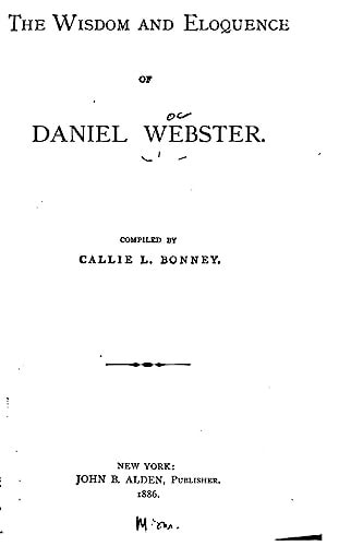 The Wisdom and Eloquence of Daniel Webster