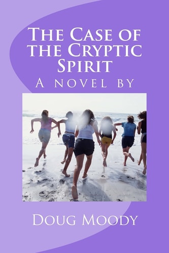 The Case of the Cryptic Spirit A Novel By