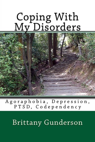 Coping With My Disorders Agoraphobia, Depression, PTSD, Codependency