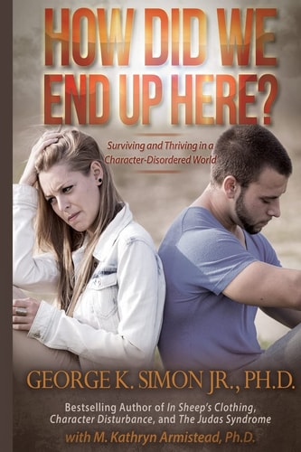 How Did We End Up Here? Surviving and Thriving in a Character-Disordered World