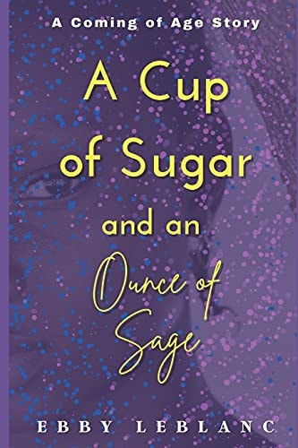 A Cup of Sugar and an Ounce of Sage The Sage Series