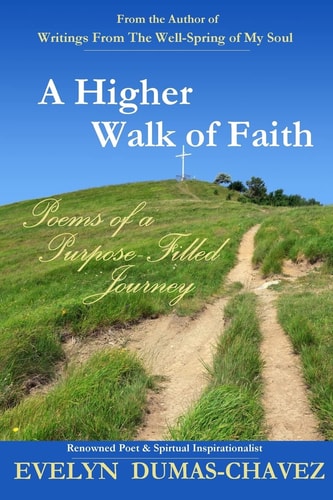 A Higher Walk of Faith Poems of a Purpose-Filled Journey