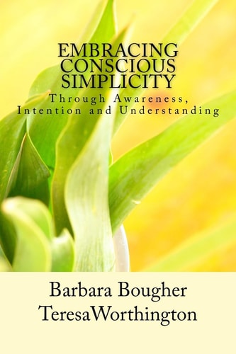 Embracing Conscious Simplicity Through Awareness, Intention and Understanding