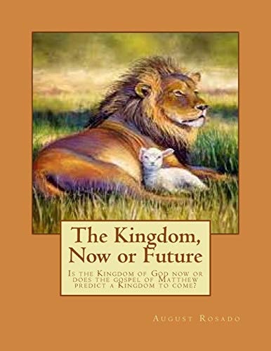 The Kingdom, Now Or Future Is the Kingdom of God Now Or Does the Gospel of Matthew Predict a Kingdom to Come?