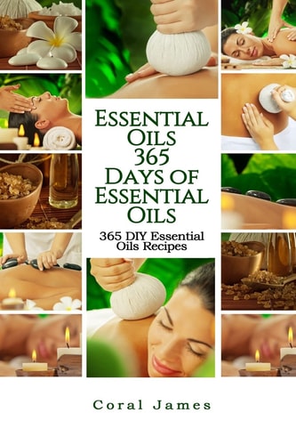 Essential Oils: 365 Days of Essential Oils Essential Oils: 365 Days of Essential Oil Recipes