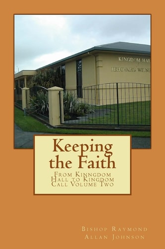Keeping the Faith From Kingdom Hall to Kingdom Call Part Two