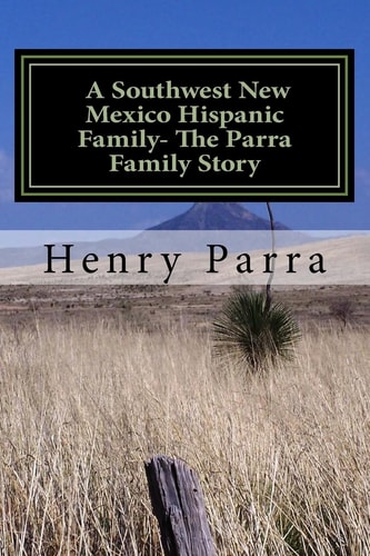 A Southwest New Mexico Hispanic Family The Parra Family Story