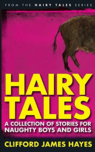 Hairy Tales A Collection of Stories for Naughty Boys and Girls