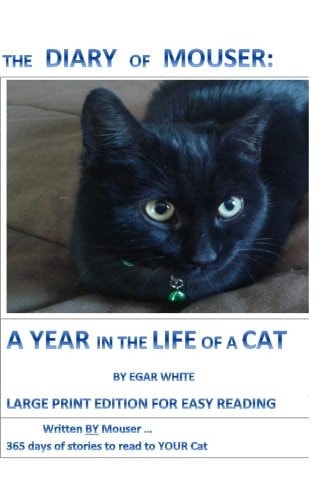 Diary of Mouser: a Year in the Life of a Cat LARGE PRINT Written by MOUSER: 365 Days of Stories to Read to YOUR Cat ... for the Purple Hair Crowd