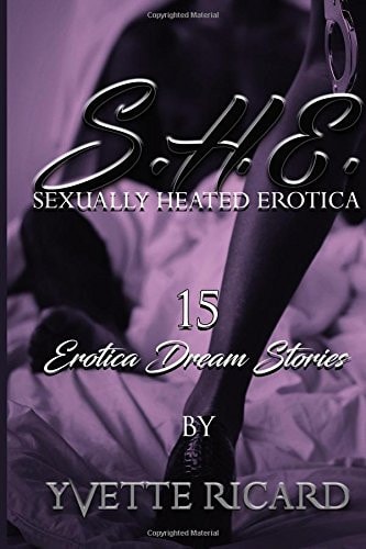 S H E (Sexually Heated Erotica) Erotica