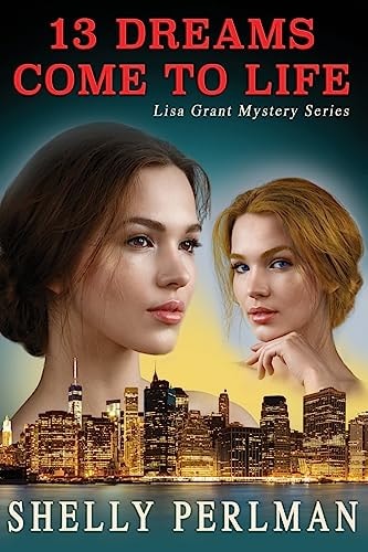 13 Dreams Come To Life A Woman who Dreams in Chapters Discovers the Unbelievable...