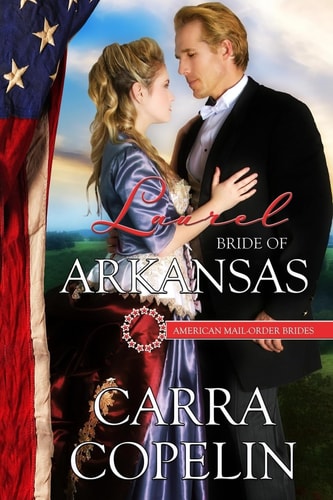 Laurel: Bride of Arkansas A Mail-Order Bride Series, Book 25