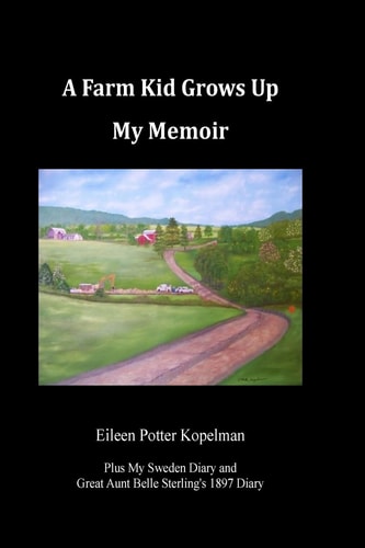 A Farm Kid Grows Up A Memoir