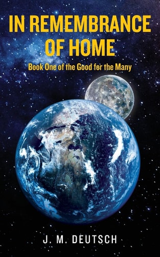In Remembrance of Home Book One of the Good for the Many