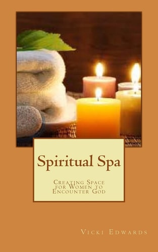 Spiritual Spa Creating Space for Women to Encounter God