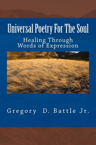 Universal Poetry For The Soul Healing Through Words of Expression