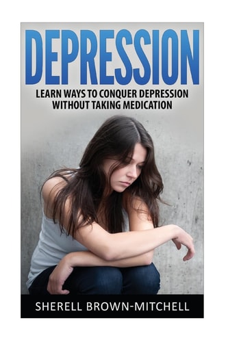 Depression Learn Ways To Conquer Depression Without Taking Medication