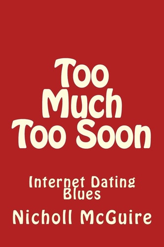Too Much Too Soon Internet Dating Blues