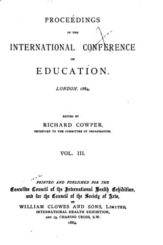 Proceedings of the International Conference on Education, London, 1884 - Vol. III