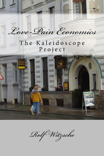 Love-Pain Economics The Kaleidoscope Project