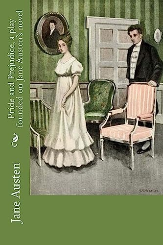 Pride and Prejudice, a Play Founded on Jane Austen's Novel