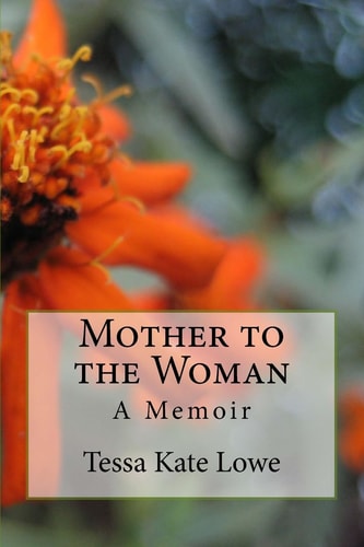 Mother to the Woman A Memoir