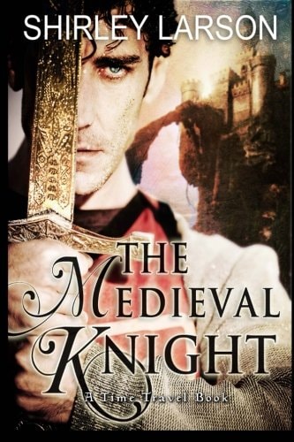 The Medieval Knight A Time Travel Romance