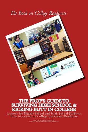 The Book on College Readiness The Prof's Guide to Surviving High School and Kic