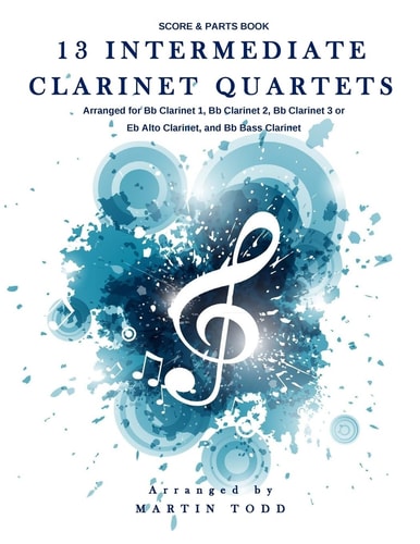 13 Intermediate Clarinet Quartets Score and Parts Book